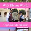 Learn the Top 5 Ways to Splurge at Walt Disney World! Spoil yourself on vacation by indulging in the finer things Disney has to offer. #disneyworld #splurge #vacation
