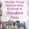 Our Top 5 Favorite Things that can only be found at Disneyland Paris #disneylandparis #paris #disneyland #disneyparks