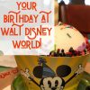Birthdays at Walt Disney World can be magical. Learn our Top 5 Tips for celebrating your birthday at Walt Disney World! #disneyworld #birthday