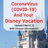 Updated with Park Closure Information! What does CoronaVirus mean for your Disney vacation? We have resources for reliable, official information! #waltdisneyworld #disneyland #disneycruiseline #coronavirus