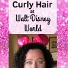 Humidity, Rain, Rides - these are all nightmares for curly girls! Learn our top tips & tricks for rocking your naturally curly hair at Walt Disney World! 