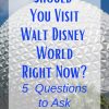 Walt Disney World is open - hooray! But wait.. we are still in the middle of a pandemic! Should you plan a trip to Walt Disney World right now? Ask yourself these 5 questions first! #waltdisneyworld #disneyworld #pandemic #disneyadvice #disneytips 