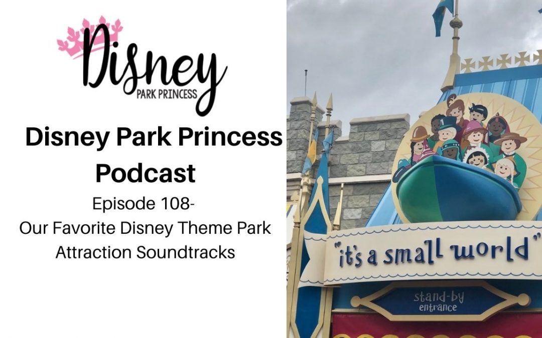 Episode 108- Our Favorite Disney Theme Park Attraction Soundtracks